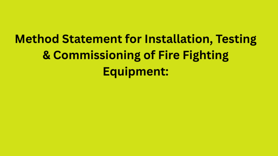 Method Statement for Installation, Testing & Commissioning of Fire Fighting Equipment