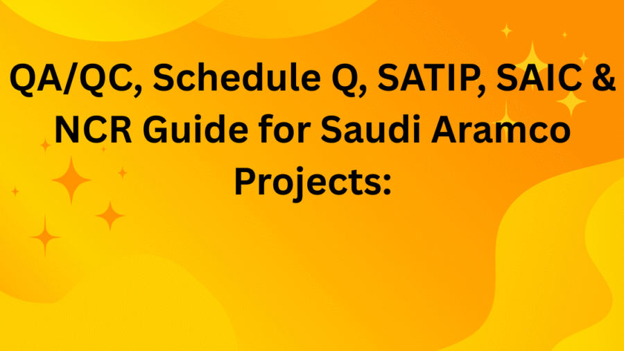 QAQC, Schedule Q, SATIP, SAIC & NCR Guide for Saudi Aramco Projects